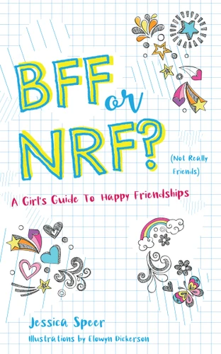 BFF or NRF (Not Really Friends) (A Girl's Guide to Happy Friendships) by Jessica Speer, Elowyn Dickerson, 9781641701952