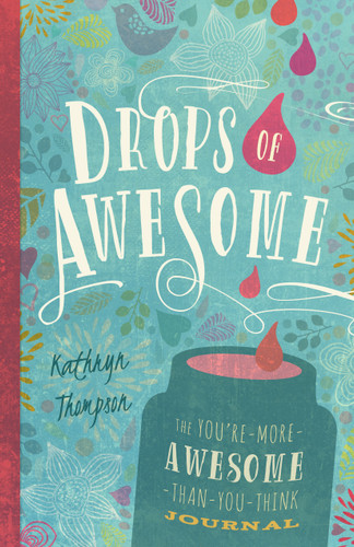Drops of Awesome (The You're-More-Awesome-Than-You-Think Journal) by Kathryn Thompson, 9781939629272