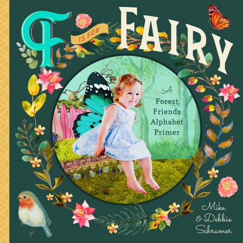 F Is for Fairy (A Forest Friends Alphabet Primer) by Debbie Schramer, Mike Schramer, 9781945547966