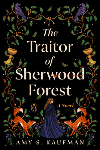 The Traitor of Sherwood Forest (A Novel) by Amy S. Kaufman, 9780143138129