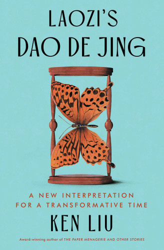 Laozi's Dao De Jing (A New Interpretation for a Transformative Time) - 9781668019375 by Laozi, Ken Liu, 9781668019375