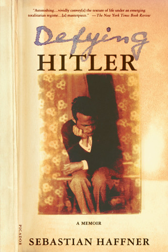 Defying Hitler (A Memoir) by Sebastian Haffner, Oliver Pretzel, 9780312421137