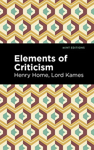 Elements of Criticism by Henry Home, Lord Kames, Mint Editions, 9781513218267