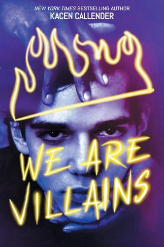 We Are Villains (A Novel) by Kacen Callender, 9781419756894