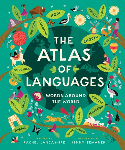 The Atlas of Languages (Words Around the World) by Rachel Lancashire, Jenny Zemanek, 9781419766831