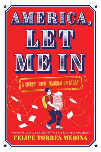 America, Let Me In (A Choose Your Immigration Story) by Felipe Torres Medina, 9781419776397