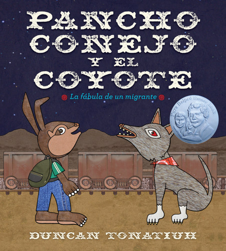Pancho conejo y el coyote (La fábula de un migrante (Pancho Rabbit and the Coyote Spanish Edition)) by Duncan Tonatiuh, 9781419777769