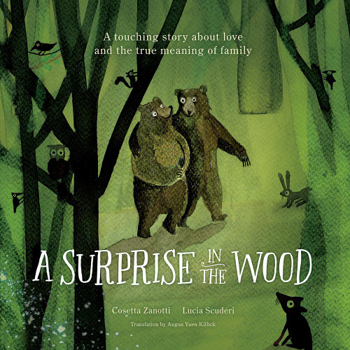 A Surprise in the Wood (A touching story of love and the true meaning of family.) by Cosetta Zanotti, Lucia Scuderi, Angus Yuen-Killick, 9781636550923