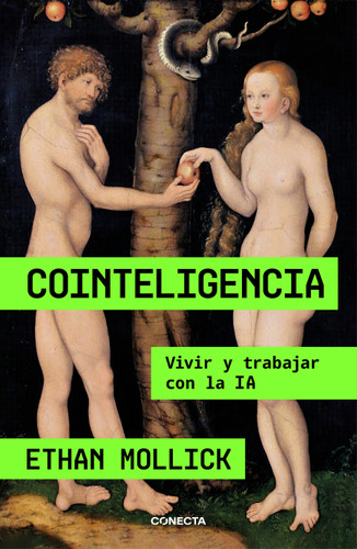 Cointeligencia. Vivir y trabajar con la IA / Co-Intelligence: Living and Working with AI (Spanish Edition) by Ethan Mollick, 9788418053214