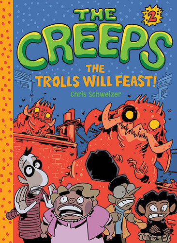 The Creeps (Book 2: The Trolls Will Feast!) by Chris Schweizer, 9781419718830