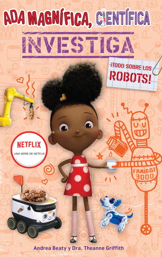 Ada Magnífica, científica, investiga: Todo sobre los robots / Ada Twist, Scientist: Rockin' Robots! (Spanish Edition) by Andrea Beaty, Theanne Griffith, 9798890982520