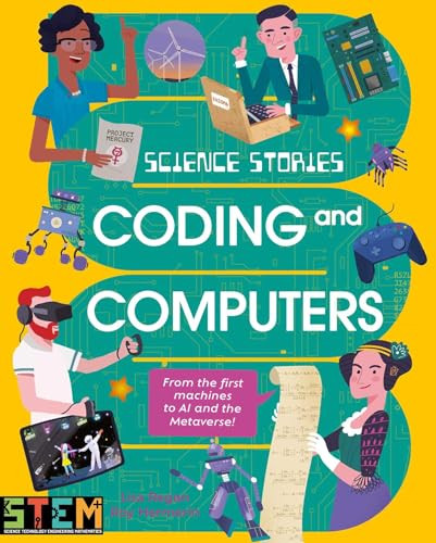 Science Stories: Coding and Computers (From the First Machines to AI and the Metaverse) by Lisa Regan, Roy Hermelin, 9781398845022