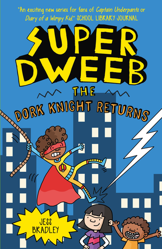 Super Dweeb: The Dork Knight Returns by Jess Bradley, Jess Bradley, 9781398850699