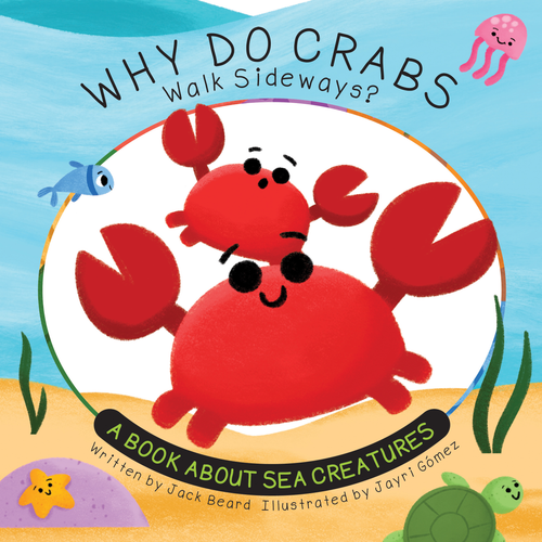 Why Do Crabs Walk Sideways? (A Book About Sea Creatures) - 9781486731367 by Beard Jack, Jayri Gomez, 9781486731367