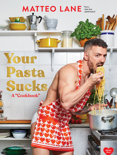 Your Pasta Sucks (A "Cookbook") by Matteo Lane, J. J. Goode, Antonis Achilleos, 9781797229560
