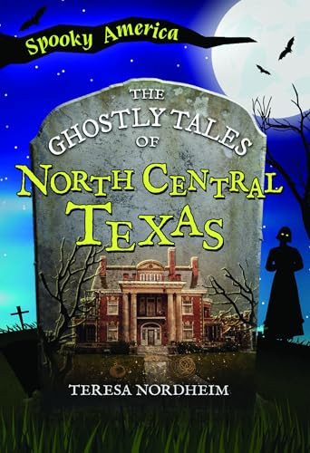 The Ghostly Tales of North Central Texas by Teresa Nordheim, 9781467197892