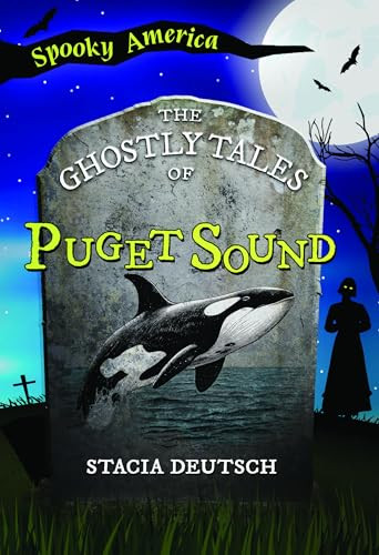 The Ghostly Tales of Puget Sound by Stacia Deutsch, 9781467197908