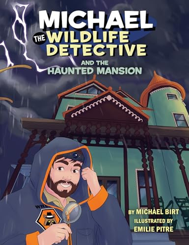 Michael the Wildlife Detective and the Haunted Mansion by Michael Birt, Emilie Pitre, 9781455628131