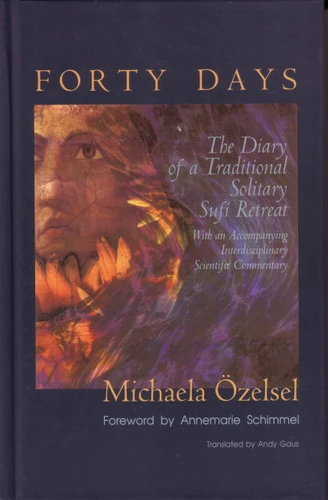 Forty Days (The Diary of a Traditional Solitary Sufi Retreat) by Michaela Özelsel, Andy Gaus, 9781590300534