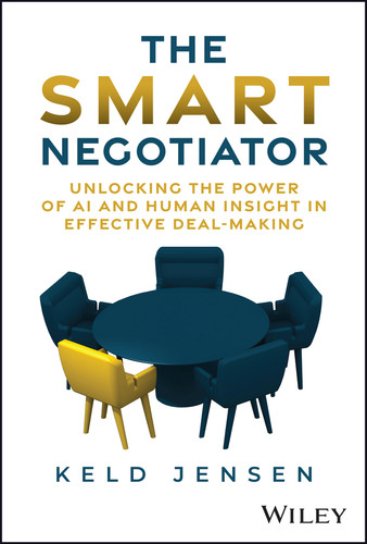 The Smart Negotiator (Unlocking the Power of AI and Human Insight in Effective Deal-Making) by Keld Jensen, 9781394255696