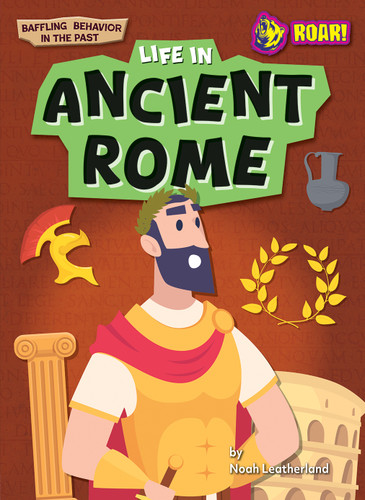 Life in Ancient Rome by Noah Leatherland, N/A, 9798892329682