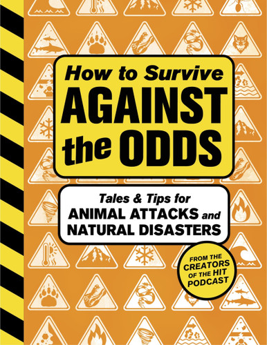 How to Survive Against the Odds (Tales and Tips for Animal Attacks and Natural Disasters) by Wondery, 9780063387164