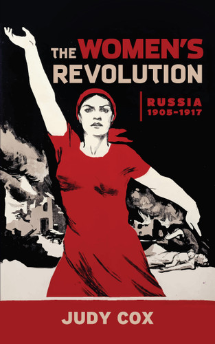 The Women's Revolution (Russia 1905-1917) by Judy Cox, 9781608467846