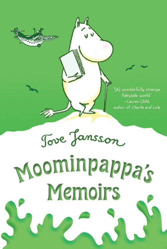 Moominpappa's Memoirs by Tove Jansson, Tove Jansson, Thomas Warburton, 9780312625436 Moominpappa's Memoirs by Tove Jansson, Tove Jansson, Thomas Warburton, 9780312625436