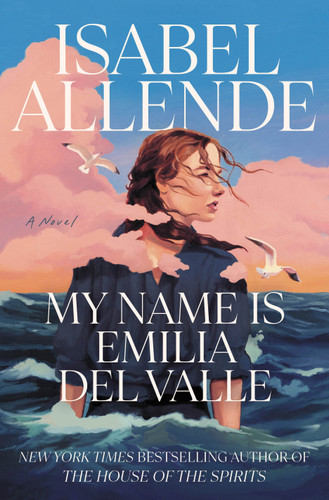 My Name Is Emilia del Valle (A Novel) by Isabel Allende, Frances Riddle, 9780593975091