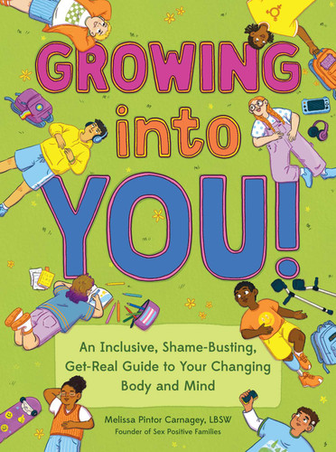 Growing into You! (An Inclusive, Shame-Busting, Get-Real Guide to Your Changing Body and Mind) by Melissa Pintor Carnagey, Brianna Gilmartin, 9781683694311