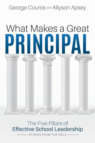 What Makes a Great Principal:The Five Pillars of Effective School Leadership by George Couros, Allyson Apsey, 9781948334730