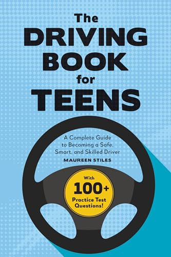 The Driving Book for Teens (A Beginner's Guide to Becoming a Safe, Smart, and Skilled Driver) by Maureen Stiles, 9781685392369
