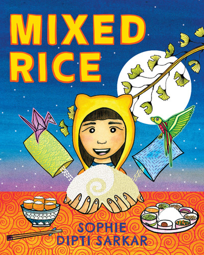 Mixed Rice (A Multicultural Tale of Food, Feelings, and Finding Home Together) by Sophie Dipti Sarkar, 9781952692949