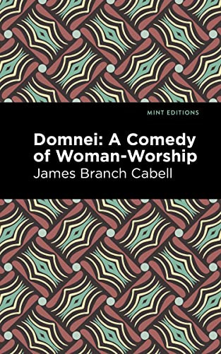 Domnei (A Comedy of Woman-Worship) - 9781513295718 by James Branch Cabell, Mint Editions, 9781513295718