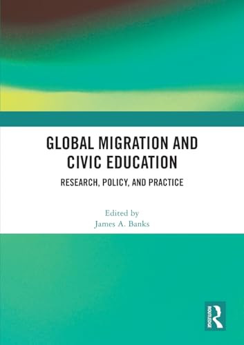 Global Migration and Civic Education (Research, Policy, and Practice) by James A. Banks, 9781032462639