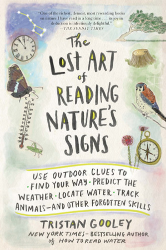 The Lost Art of Reading Nature's Signs by Tristan Gooley, 9781615192410 The Lost Art of Reading Nature's Signs by Tristan Gooley, 9781615192410