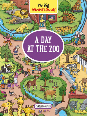 My Big Wimmelbook®-A Day at the Zoo (A Look-and-Find Book (Kids Tell the Story)) by Carolin Görtler, 9781615196296