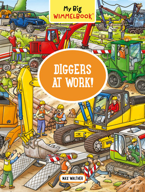 My Big Wimmelbook®-Diggers at Work! (A Look-and-Find Book (Kids Tell the Story)) by Max Walther, 9781891011153