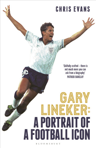 Gary Lineker (A Portrait of a Football Icon: ‘AN ESSENTIAL READ' FourFourTwo) by Chris Evans, 9781399416993