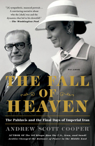 The Fall of Heaven (The Pahlavis and the Final Days of Imperial Iran) by Andrew Scott Cooper, 9781250304858