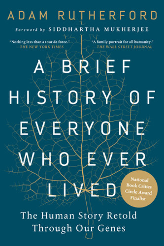 A Brief History of Everyone Who Ever Lived (The Human Story Retold Through Our Genes) by Adam Rutherford, Siddhartha Mukherjee, 9781615194940