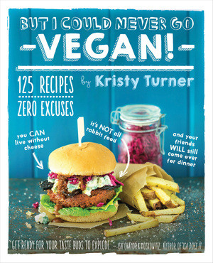 But I Could Never Go Vegan! by Kristy Turner, 9781615192106
