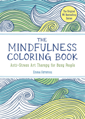 The Mindfulness Coloring Book (Relaxing, Anti-Stress Nature Patterns and Soothing Designs) by Emma Farrarons, 9781615192823