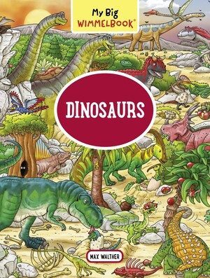 My Big Wimmelbook®-Dinosaurs (A Look-and-Find Book (Kids Tell the Story)) by Max Walther, 9781615196654