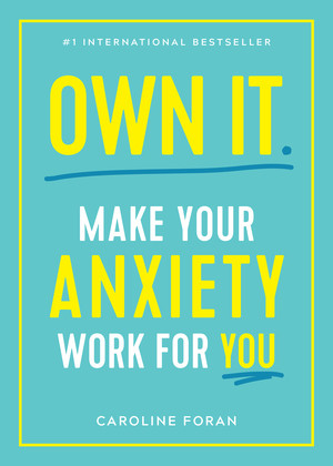 Own It. (Make Your Anxiety Work for You) by Caroline Foran, 9781615195619