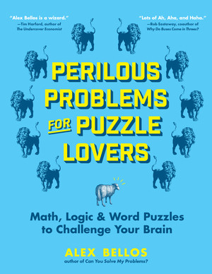Perilous Problems for Puzzle Lovers (Math, Logic & Word Puzzles to Challenge Your Brain) by Alex Bellos, 9781615197187