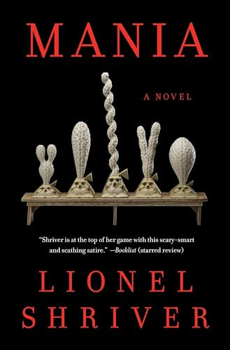 Mania (A Novel) - 9780063345409 by Lionel Shriver