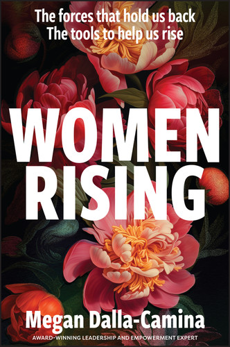Women Rising: The Forces That Hold Us Back. The Tools to Help Us Rise by Megan Dalla-Camina, 9781394307111