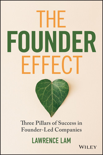 The Founder Effect (Three Pillars of Success in Founder-Led Companies) by Lawrence Lam, 9781394293711