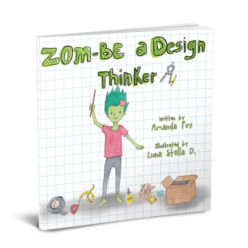 Zom-Be a Design Thinker! by Amanda Fox, Luna Stella D, 9781949595512